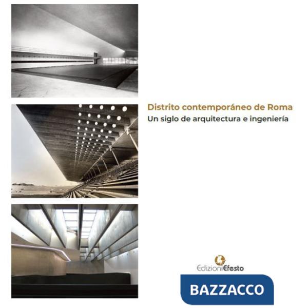 Distrito contemporáneo de Roma. Un siglo de arquitectura e ingeniería. Ediz. italiana e spagnola