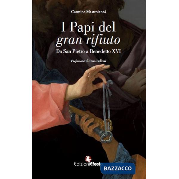 Papi del gran rifiuto. Da San Pietro a Benedetto XVI (I)