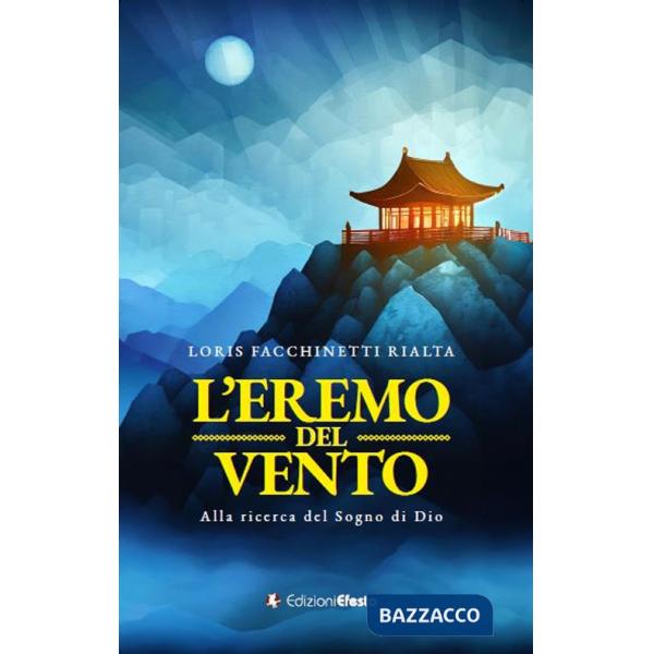 Eremo del vento. Alla ricerca del sogno di Dio (L')