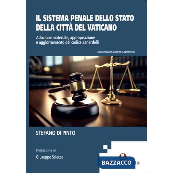 Sistema penale dello Stato della Città del Vaticano. Adozione materiale, appropriazione e aggiornamento del codice Zanardelli (I