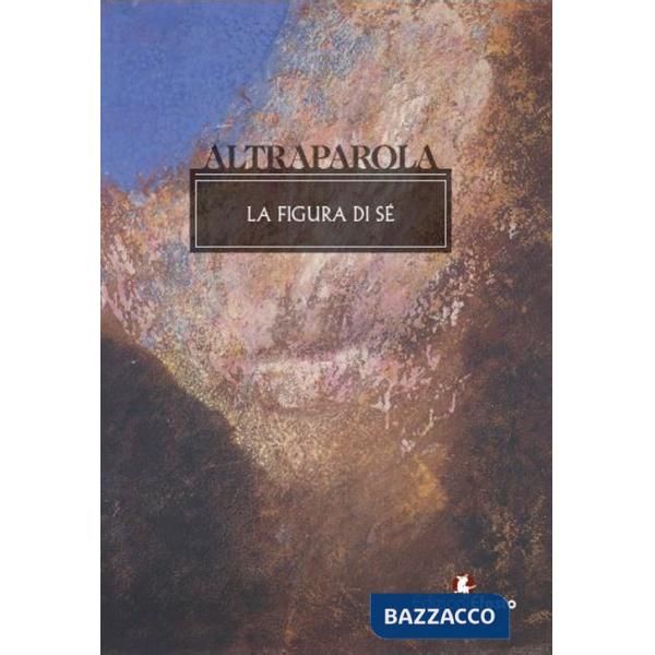 Altraparola. La figura di sé