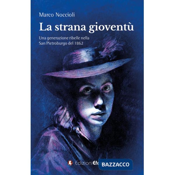 Strana gioventù. Una generazione ribelle nella San Pietroburgo del 1862 (La)