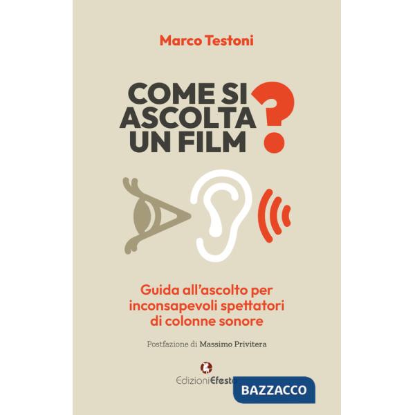 Come si ascolta un film? Guida all'ascolto per inconsapevoli spettatori di colonne sonore