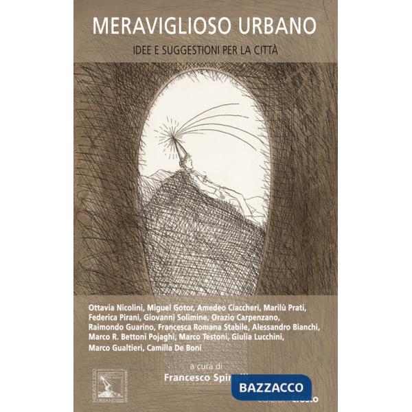 Meraviglioso urbano. Idee e suggestioni per la città