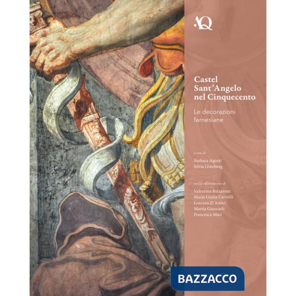 Castel Sant'Angelo nel Cinquecento. Le decorazioni farnesiane