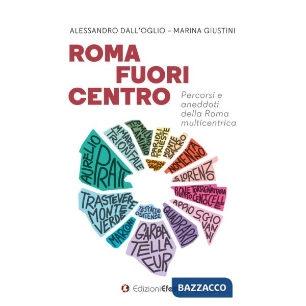 Roma fuori centro. Percorsi e aneddoti della Roma multicentrica