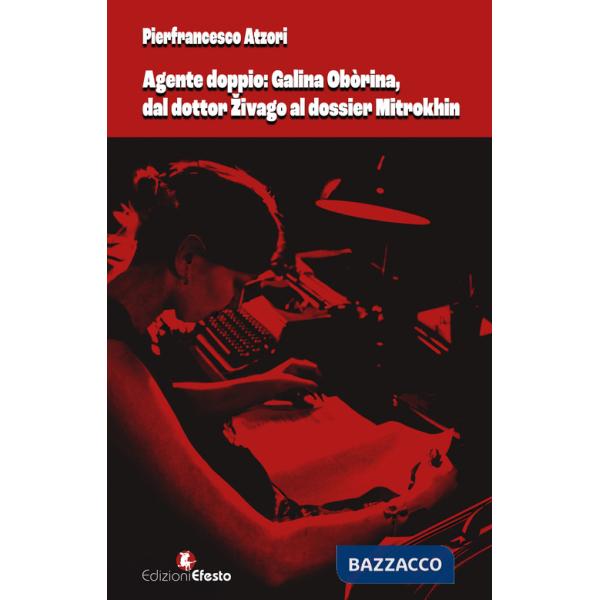 Agente doppio: Galina Obòrina, dal «dottor Zivago» al «dossier Mitrokhin»