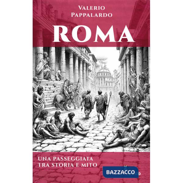 Roma. Una passeggiata tra storia e mito