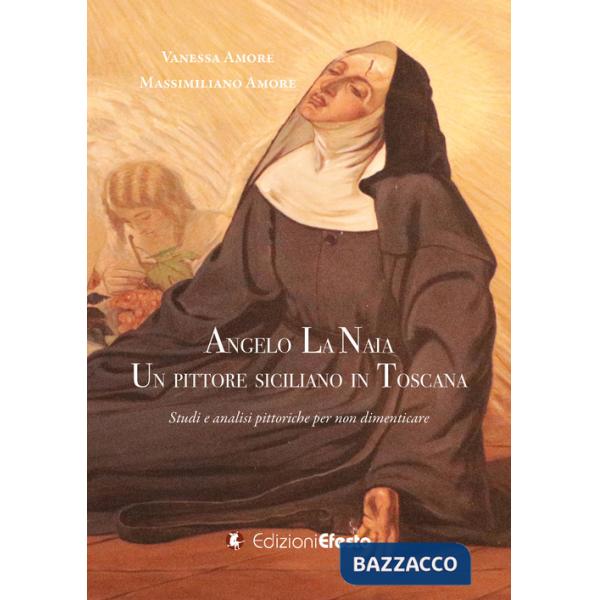 Angelo La Naia, un pittore siciliano in Toscana. Studi e analisi pittoriche per non dimenticare