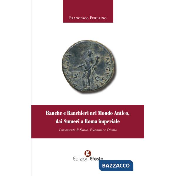 Banche e banchieri nel mondo antico, dai Sumeri a Roma imperiale