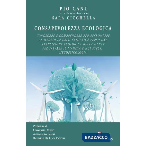 Consapevolezza ecologica. Conoscere e comprendere per affrontare al meglio la crisi climatica verso una transizione ecologica de