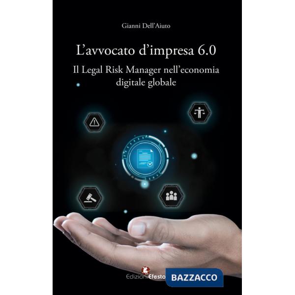 L'avvocato d'impresa 6.0. Il legal risk manager nell'economia digitale globale