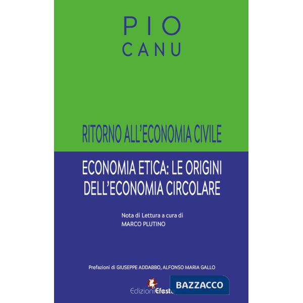 Ritorno all'economia civile. Economia etica: le origini dell'economia circolare