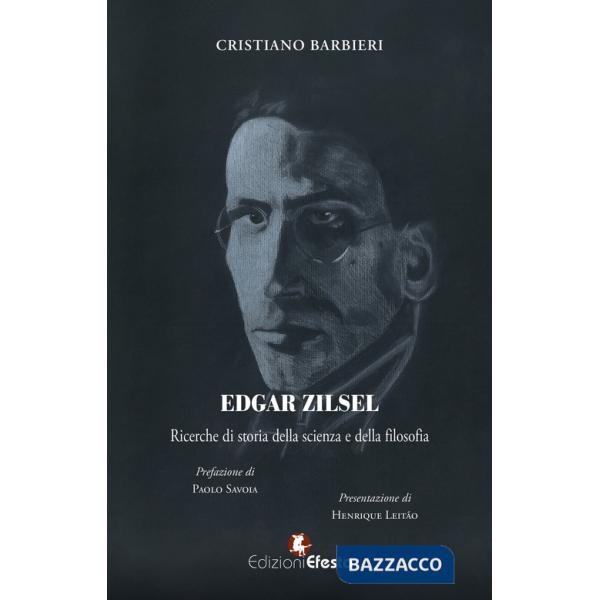 Edgar Zilsel. Ricerche di storia della scienza e della filosofia
