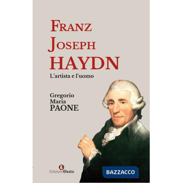 Franz Joseph Haydn. L'artista e l'uomo