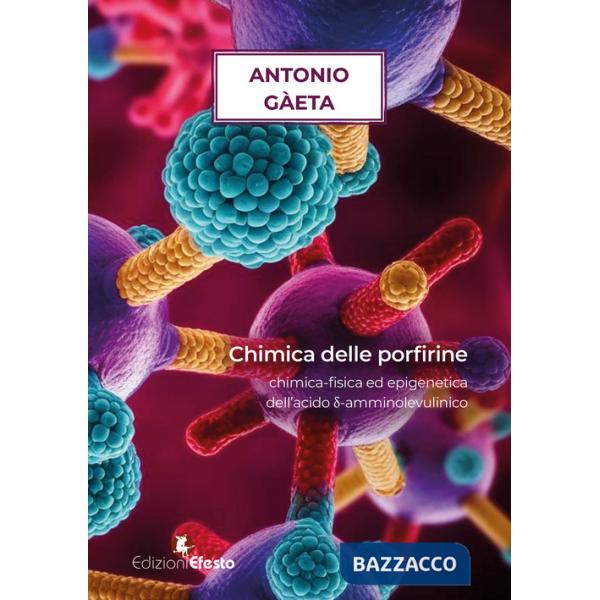 Chimica delle porfirine. Chimica-fisica ed epigenetica dell'acido d-amminolevulinico