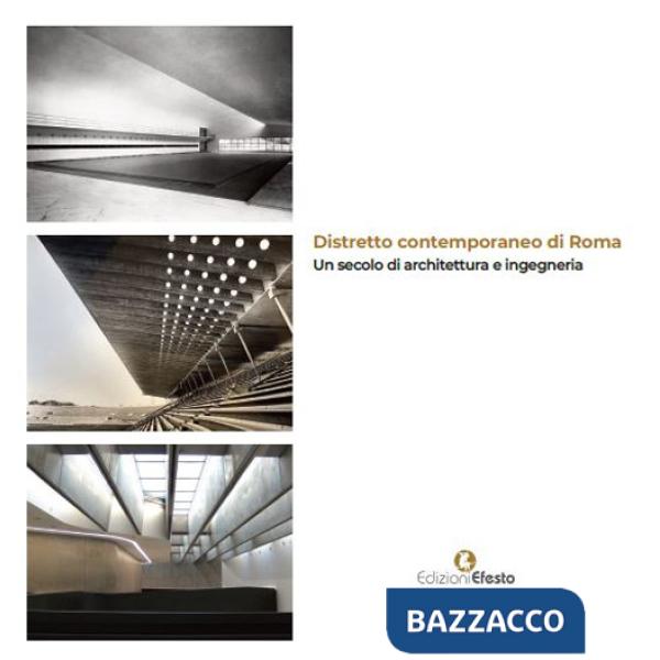 Distretto contemporaneo di Roma. Un secolo di architettura e ingegneria