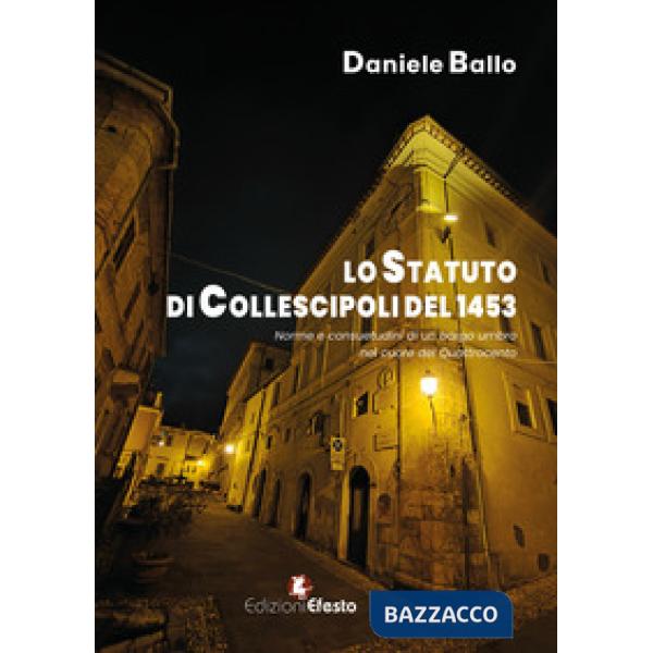 Statuto di Collescipoli del 1453. Norme e consuetudini di un borgo umbro nel cuore del Quattrocento (Lo)