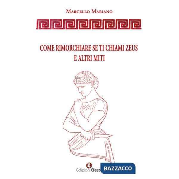 Come rimorchiare se ti chiami Zeus e altri miti