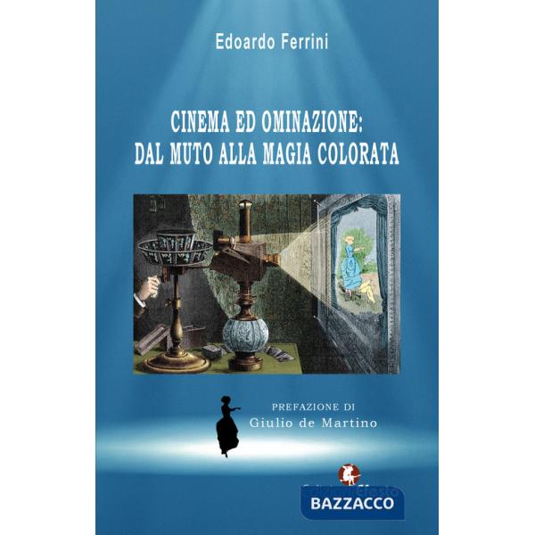 Cinema ed ominazione: dal muto alla magia colorata