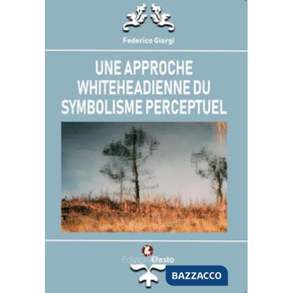 Approche whiteheadienne du symbolisme perceptuel (Une)