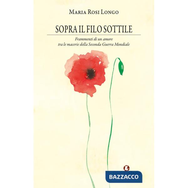 Sopra il filo sottile. Frammenti di un amore tra le macerie della Seconda Guerra Mondiale