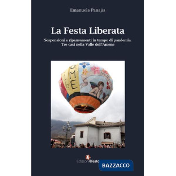 Festa liberata. Sospensioni e ripensamenti in tempo di pandemia. Tre casi nella valle dell'Aniene (La)