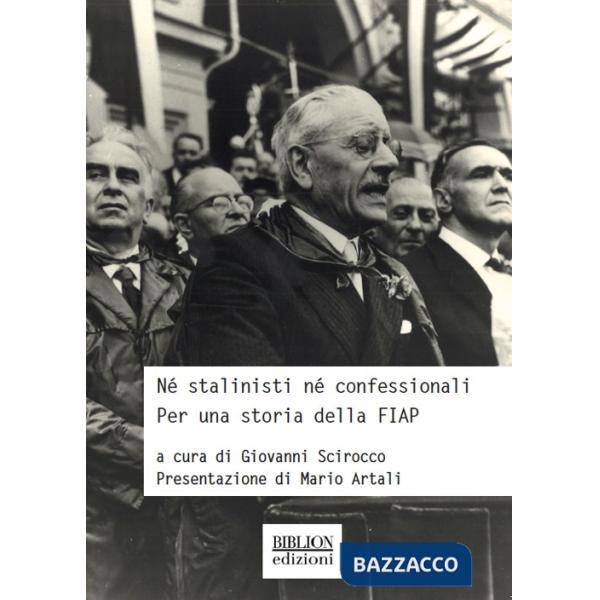 NÃ© stalinisti nÃ© confessionali. Per una storia della FIAP