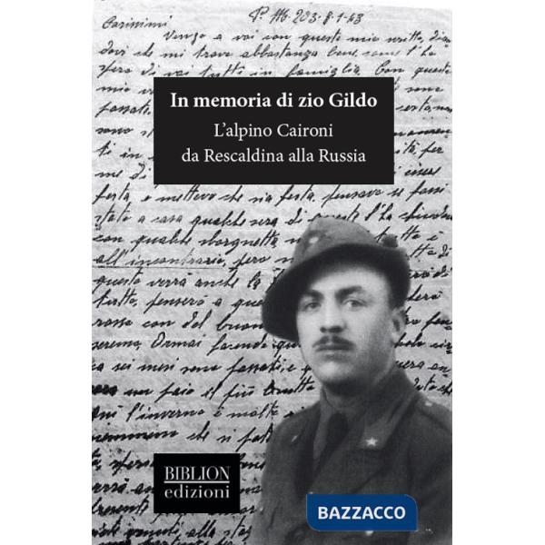 In memoria di zio Gildo. L'alpino Caironi da Rescaldina alla Russia