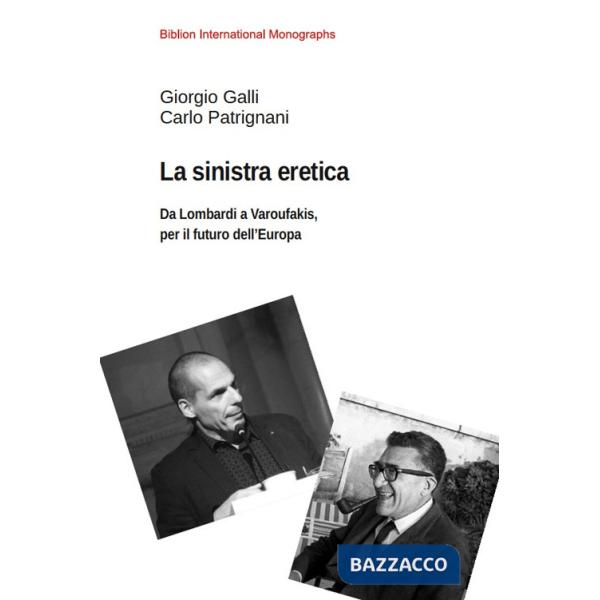 Sinistra eretica. Da Lombardi a Varoufakis, per il futuro dell'Europa (La)