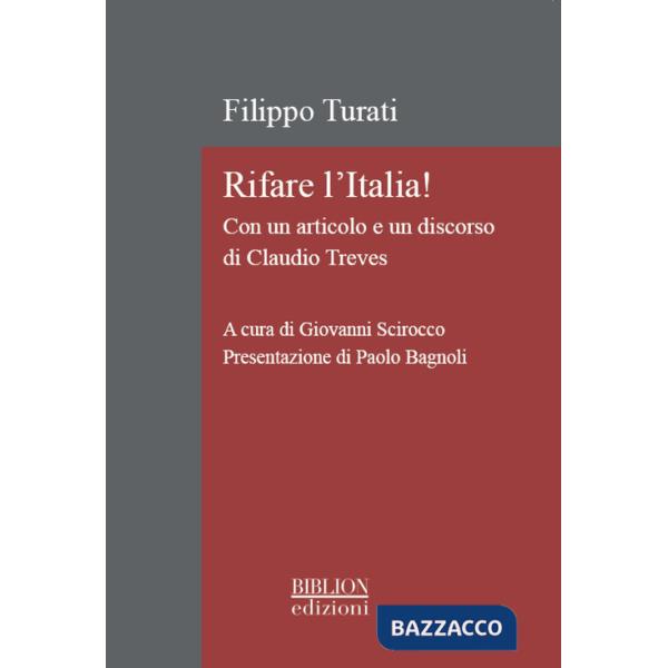 Rifare l'Italia! Con un articolo e un discorso di Claudio Treves. Ediz. critica