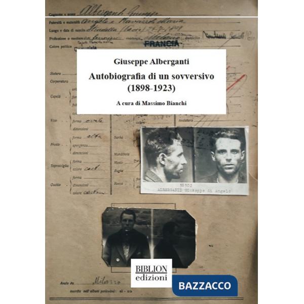 Giuseppe Alberganti. Autobiografia di un sovversivo (1898-1923)