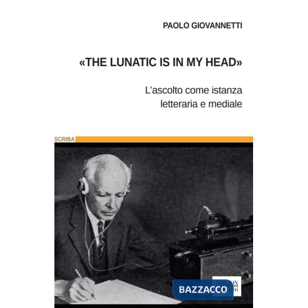 Lunatic is in my headÂ». L'ascolto come istanza letteraria e mediale (Â«The)