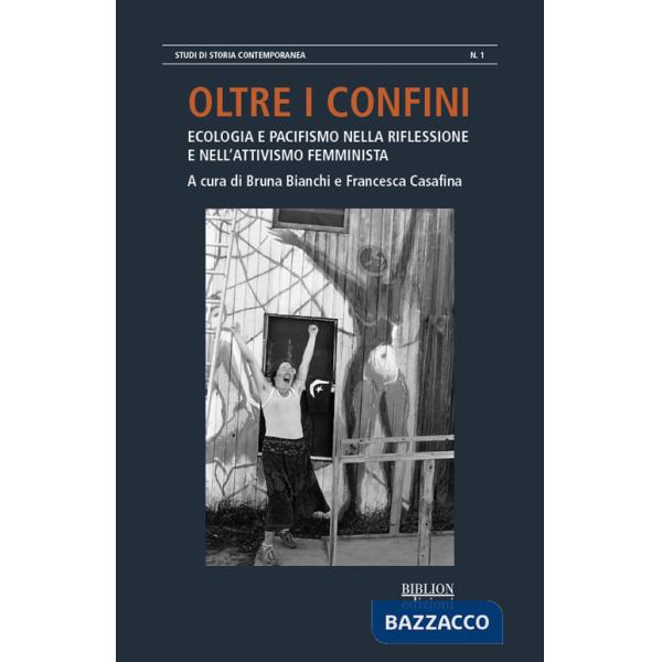 Oltre i confini. Ecologia e pacifismo nella riflessione e nell'attivismo femminista