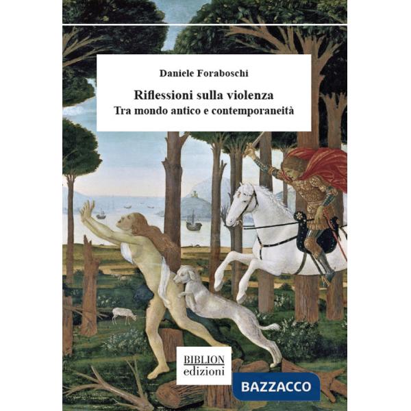 Riflessioni sulla violenza. Tra mondo antico e contemporaneitÃ 