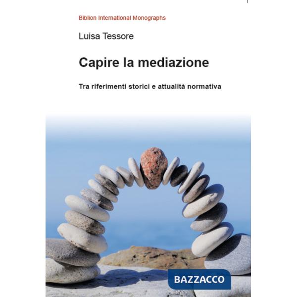 Capire la mediazione. Tra riferimenti storici e attualitÃ  normativa