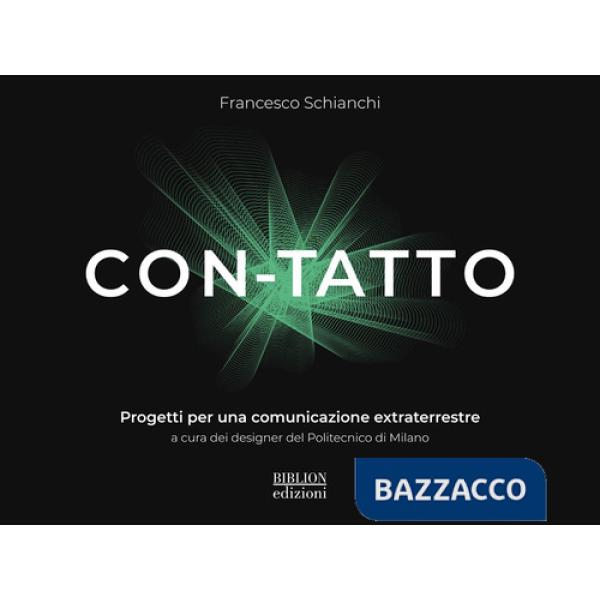 Con-tatto. Progetti per una comunicazione extraterrestre