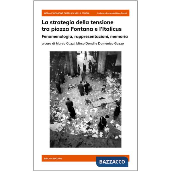 Strategia della tensione tra piazza Fontana e l'Italicus. Fenomenologia, rappresentazioni, memoria (La)