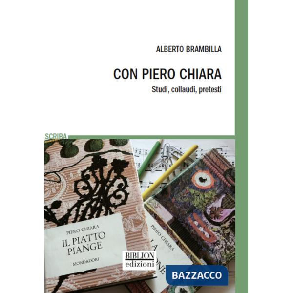 Con Piero Chiara. Studi, collaudi, pretesti