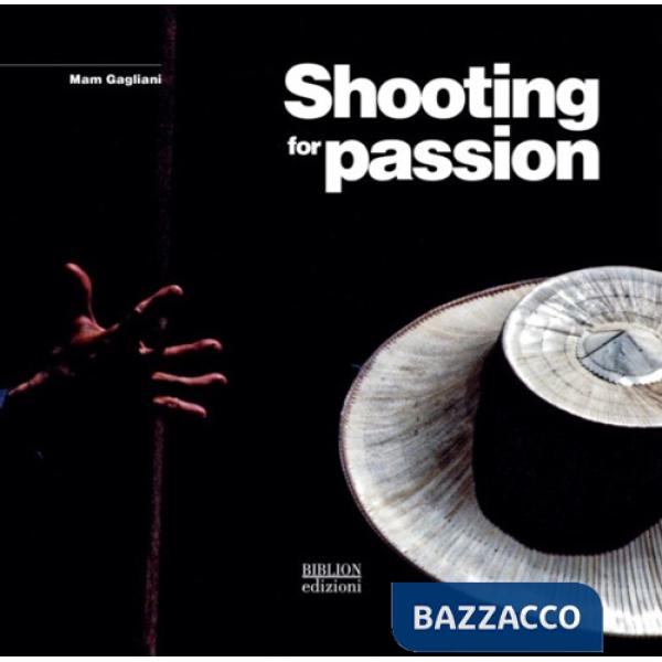 Shooting for passion. Ediz. italiana