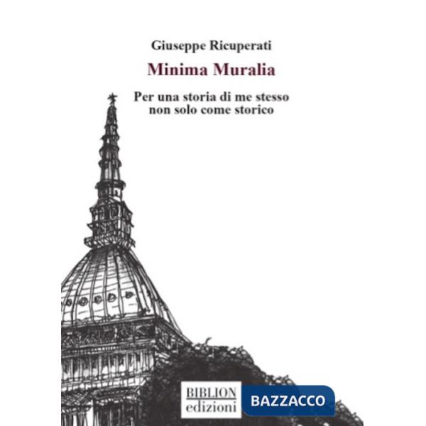 Minima Muralia. Per una storia di me stesso non solo come storico