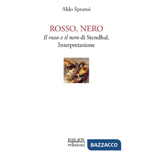 Rosso, nero. Il rosso e il nero di Stendhal. Interpretazione