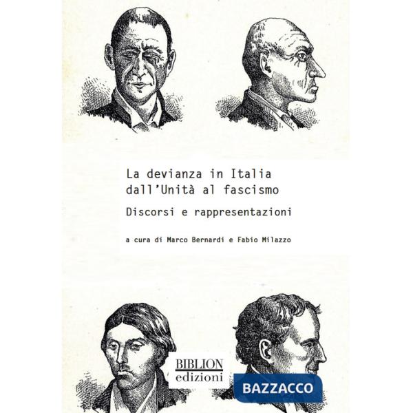 Devianza in Italia dall'UnitÃ  al fascismo. Discorsi e rappresentazioni (La)