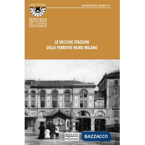 Vecchie stazioni delle Ferrovie Nord Milano (Le)