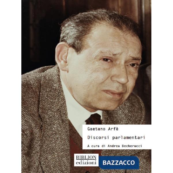 Gaetano ArfÃ?. Discorsi parlamentari