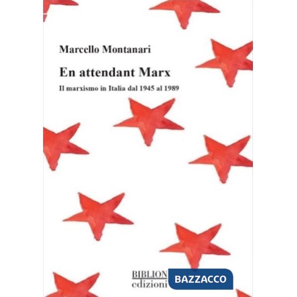 En attendant Marx. Il marxismo in Italia dal 1945 al 1989
