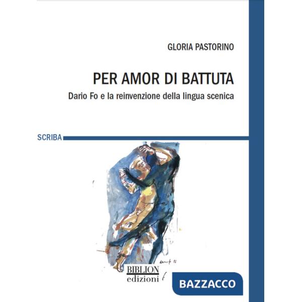 Per amor di battuta. Dario Fo e la reinvenzione della lingua scenica