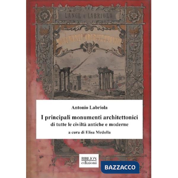 Principali monumenti architettonici di tutte le civiltÃ  antiche e moderne (I)