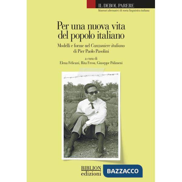 Per una nuova vita del popolo italiano. Modelli e forme nel Canzoniere italiano di Pier Paolo Pasolini