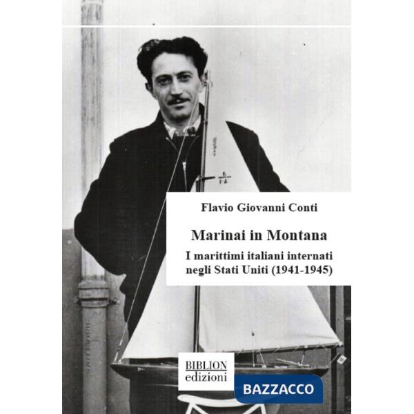 Marinai in Montana. I marittimi italiani internati negli Stati Uniti (1941-1945)
